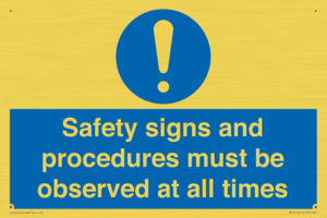 Safety signs and procedures must be observed at all times